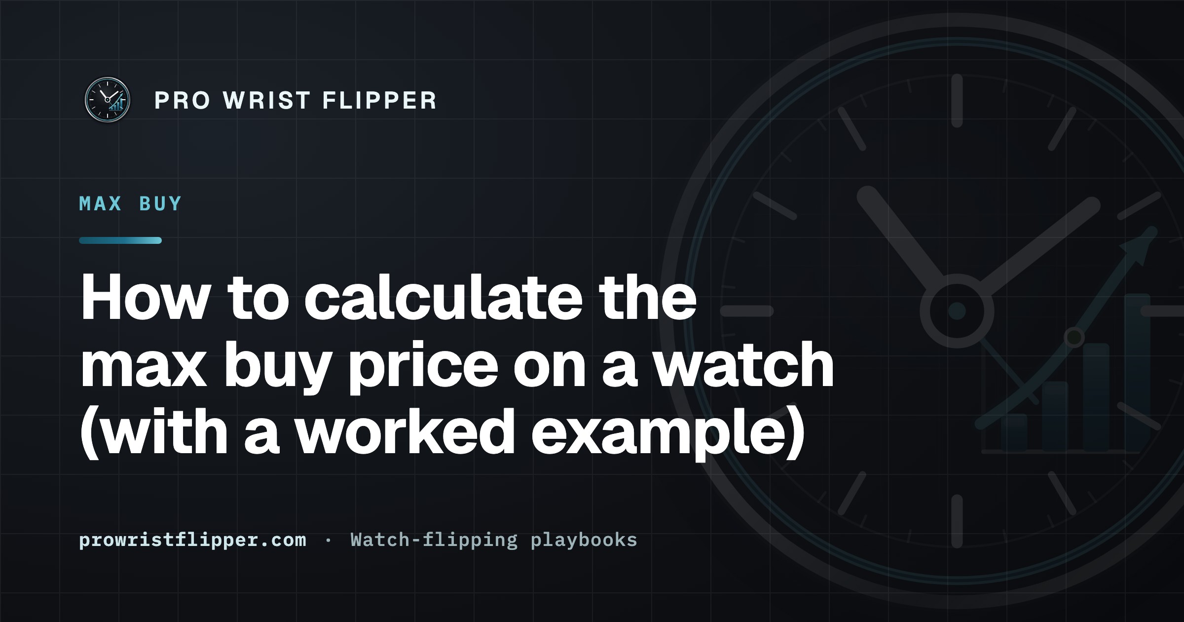How to calculate the max buy price on a watch (with a worked example)