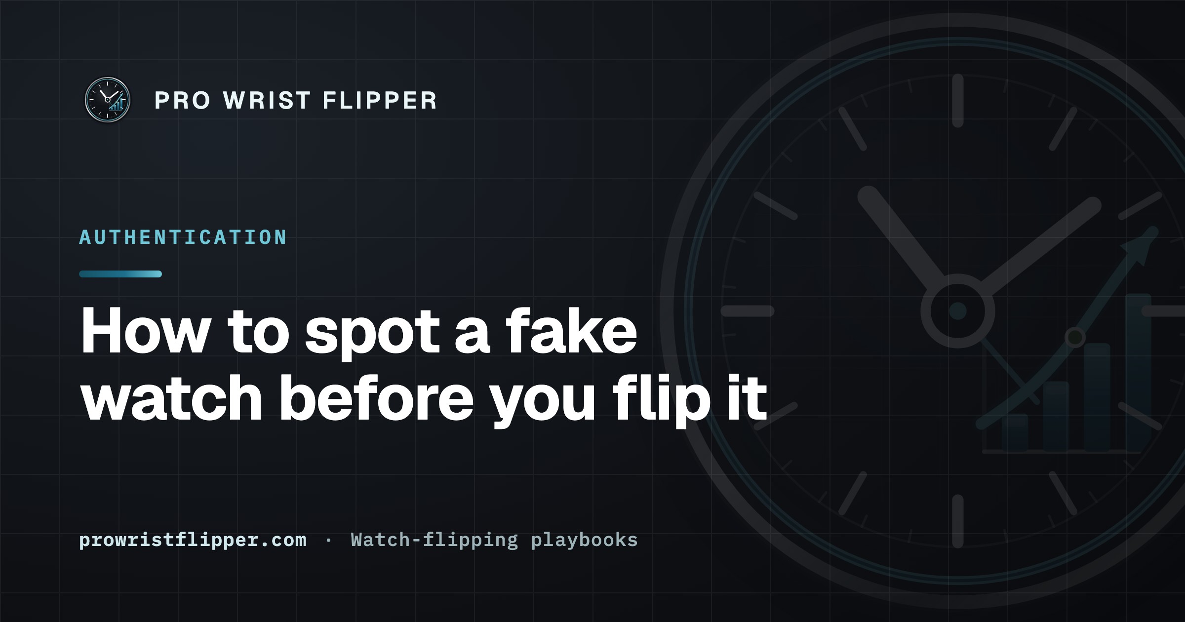 How to spot a fake watch before you flip it